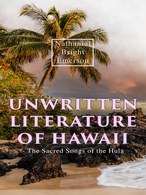 cover image of Unwritten Literature of Hawaii--The Sacred Songs of the Hula